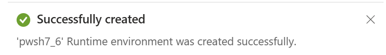 Portal notification: pwsh7_6 Runtime environment was created successfully